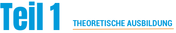 Teil 1 - THEORETISCHE AUSBILDUNG